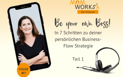 Folge 007 – In 7 Schritten zu deiner persönlichen Business-Flow Strategie-Teil01