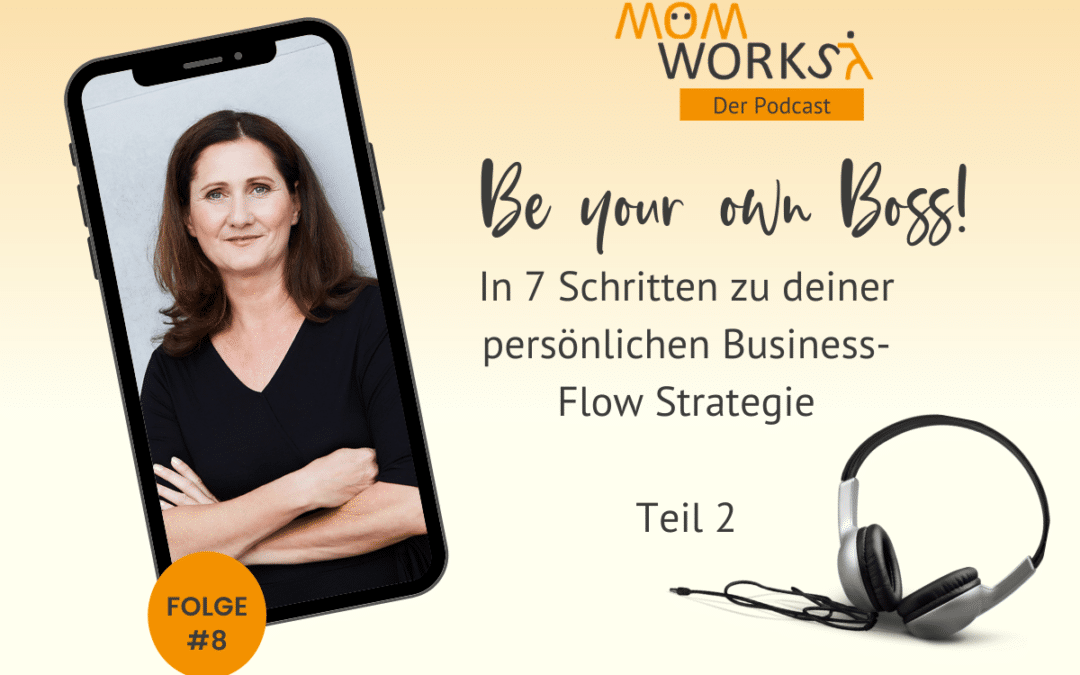 Folge 008 – In 7 Schritten zu deiner persönlichen Business-Flow Strategie-Teil02