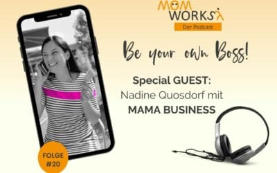 Folge 020 – SPECIAL GUEST Nadine Quosdorf mit MAMA BUSINESS