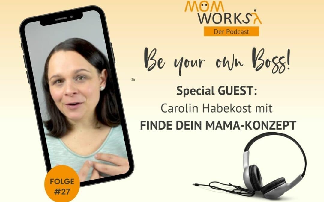 Folge 027 – Special Guest: Carolin Habekost mit Finde dein Mama-Konzept.