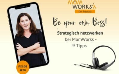 Folge 026 – Strategisch Netzwerken bei MomWorks – 9 Tipps
